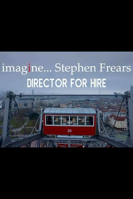 imagine… Stephen Frears: Director for Hire